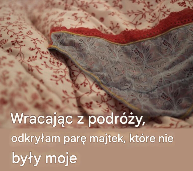 Wracając z podróży, odkryłam parę majtek, które nie były moje